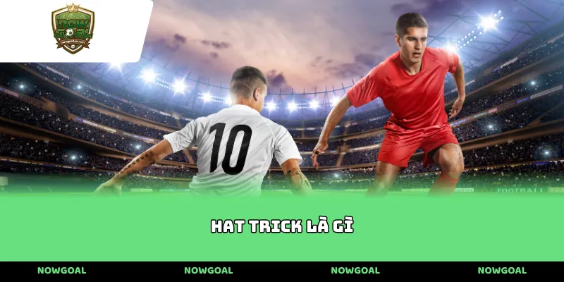 Hat Trick Là Gì