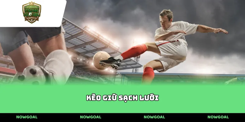 Kèo Giữ Sạch Lưới