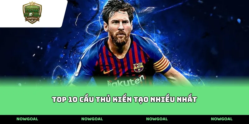 Top 10 Cầu Thủ Kiến Tạo Nhiều Nhất