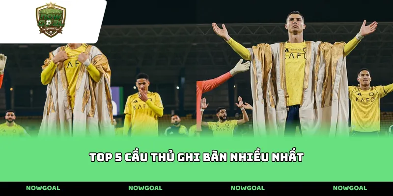Top 5 Cầu Thủ Ghi Bàn Nhiều Nhất